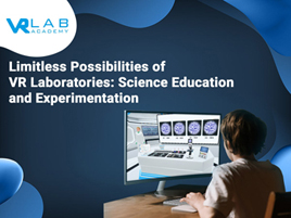 Limitless Possibilities of VR Laboratories: Science Education and Experimentation